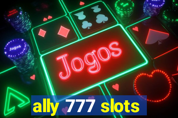 ally 777 slots